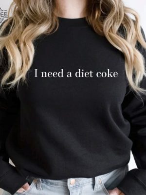 Diet Coke Sweatshirt Diet Coke Shirt Coke Sweatshirt Trendy Sweatshirt I Need A Diet Coke Funny Shirt Unique revetee 3