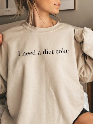 Diet Coke Sweatshirt Diet Coke Shirt Coke Sweatshirt Trendy Sweatshirt I Need A Diet Coke Funny Shirt Unique revetee 4