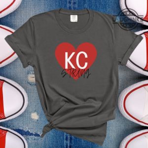 kansas city strong shirt sweatshirt hoodie mens womens kc chiefs football strong tshirt shooting at superbowl parade 2024 kc champs support gift for fans laughinks 3