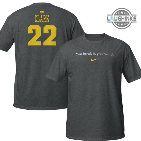 caitlin clark nike shirt sweatshirt hoodie mens womens you break it you own it shirts 2 sided clark 22 tshirt basketball record legend tee gift for fans laughinks 2