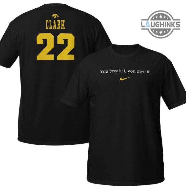 caitlin clark nike shirt sweatshirt hoodie mens womens you break it you own it shirts 2 sided clark 22 tshirt basketball record legend tee gift for fans laughinks 3