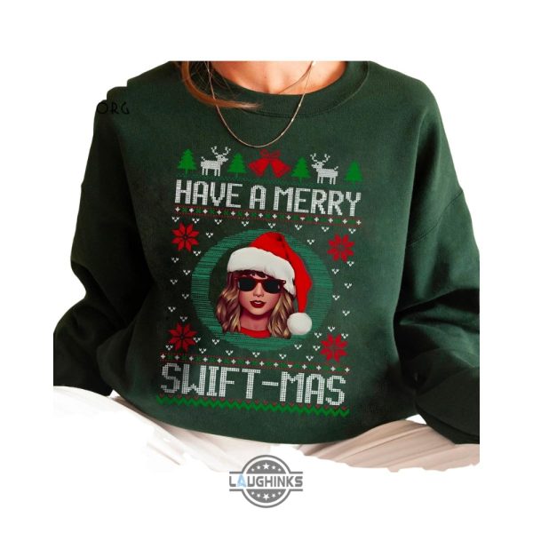 ugly merry christmas sweatshirt have a merry swiftmas sweatshirt taylor family shirt gift ts fan the eras tour sweatshirt taylor switfie tee white cotton comfort tshirt sweatshirt hoodie laughinks 1