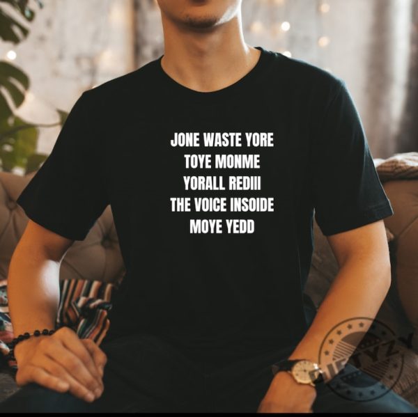 Jone Waste Yore Toye Monme Shirt Jone Waste Tshirt Monme Yorall Redii Sweatshirt Funny Lyrics Hoodie Trend Shirt giftyzy 1