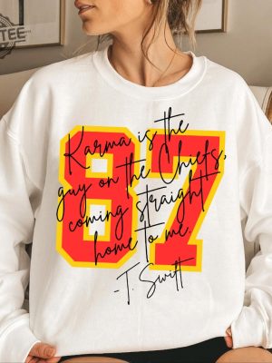 Karma Is The Guy On The Chiefs Coming Straight Home To Me Sweatshirt Travis Kelce Taylor Swift Sweatshirt Swiftie Sweatshirt Shirt Unique revetee 2