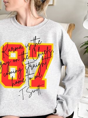 Karma Is The Guy On The Chiefs Coming Straight Home To Me Sweatshirt Travis Kelce Taylor Swift Sweatshirt Swiftie Sweatshirt Shirt Unique revetee 3