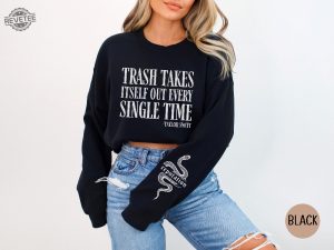 Trash Takes Itself Out Every Single Time Taylor Funny Sweatshirt Idea Cute Unisex Sweatshirt Funny Sayings Taylor Swift Crewneck Unique revetee 2