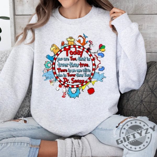 Today You Are You That Is Truer Than True Shirt Dr Seuss Sweatshirt Read Across America Hoodie Reading Day Tshirt Dr Seuss Bday Party Shirt giftyzy 5