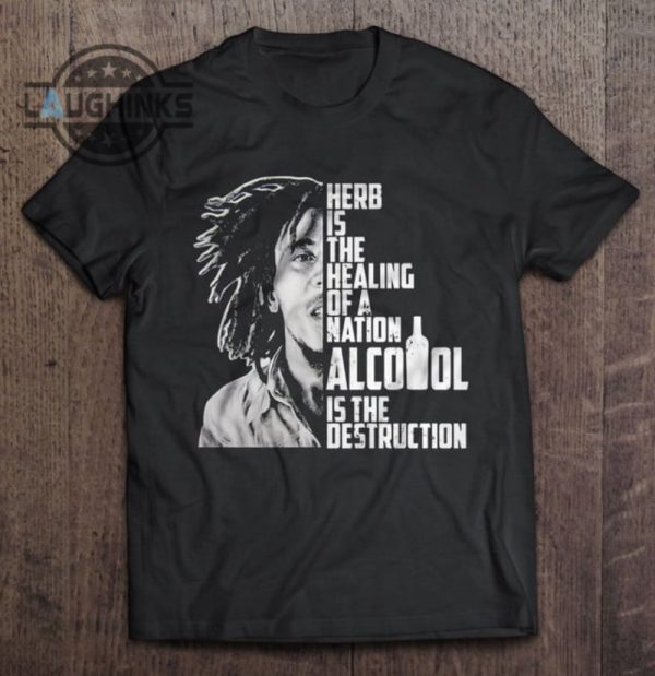 herb is the healing of a nation alcohol is the destruction bob marley one love tshirt sweatshirt hoodie gift for jamaican reggae music fans laughinks 1
