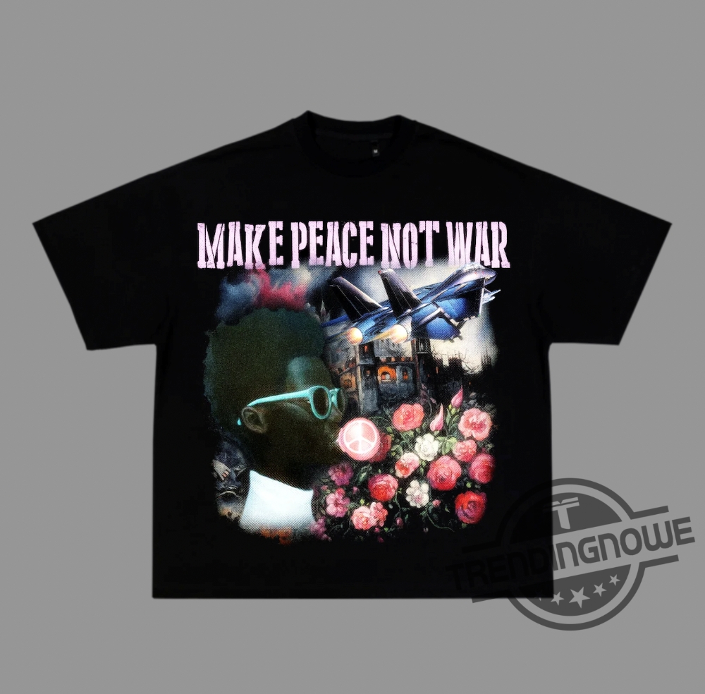 Make Peace Not War Shirt Sweatshirt Hoodie 6 Make Peace Not War Shirt Sweatshirt Hoodie trendingnowe 1