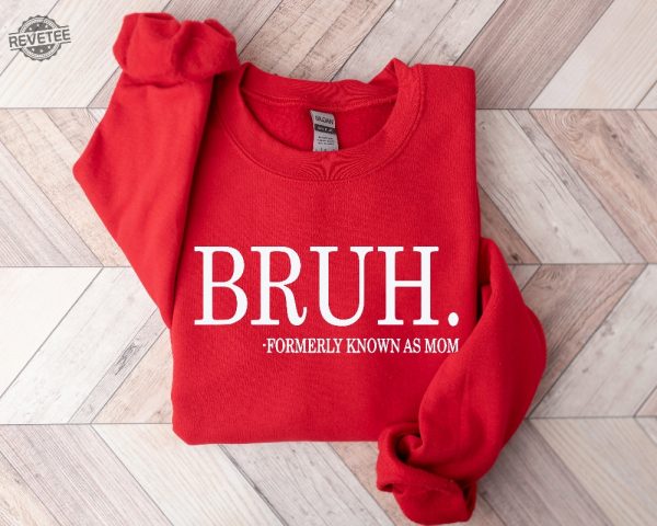 Bruh Formerly Known As Mom Sweatshirt Cool Meme Shirt Funny Informative Crewneck Preppy Aesthetic Shirt Sarcastic Shirt Gift Unique revetee 1