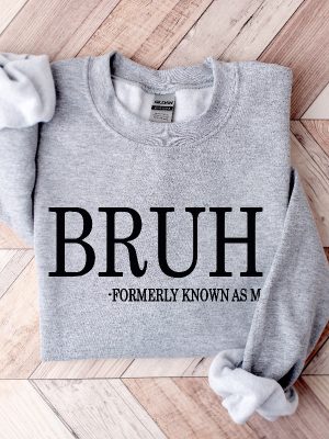 Bruh Formerly Known As Mom Sweatshirt Cool Meme Shirt Funny Informative Crewneck Preppy Aesthetic Shirt Sarcastic Shirt Gift Unique revetee 2