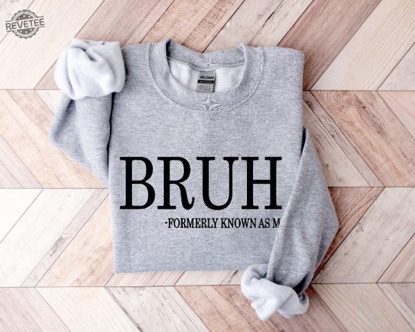 Bruh Formerly Known As Mom Sweatshirt Cool Meme Shirt Funny Informative Crewneck Preppy Aesthetic Shirt Sarcastic Shirt Gift Unique revetee 2