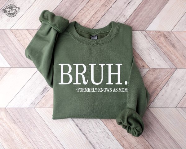 Bruh Formerly Known As Mom Sweatshirt Cool Meme Shirt Funny Informative Crewneck Preppy Aesthetic Shirt Sarcastic Shirt Gift Unique revetee 3