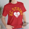 Kc Strong T Shirt Kansas City Strong Shirt Sweatshirt Charity Fundraiser Donation Shirt Sweatshirt Kc Chiefs Support Kansas City trendingnowe 1