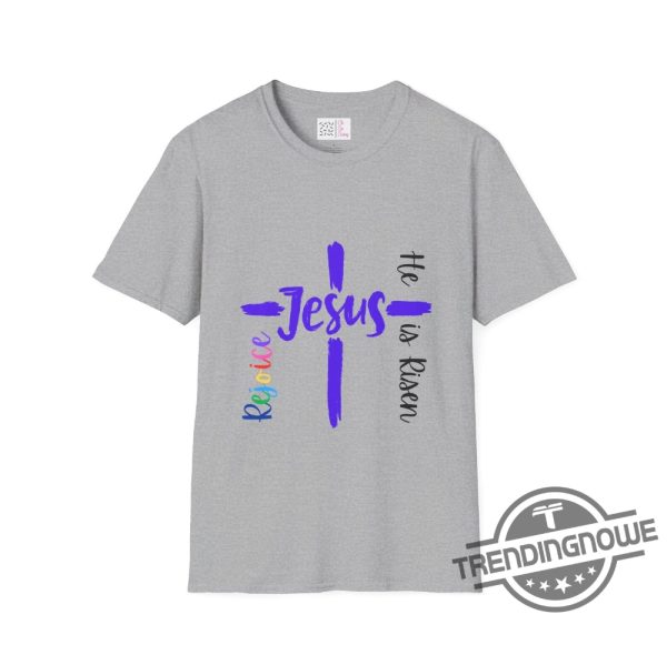 Rejoice He Is Risen Shirt V4 Love Of God Shirt Christian Apparel trendingnowe 1