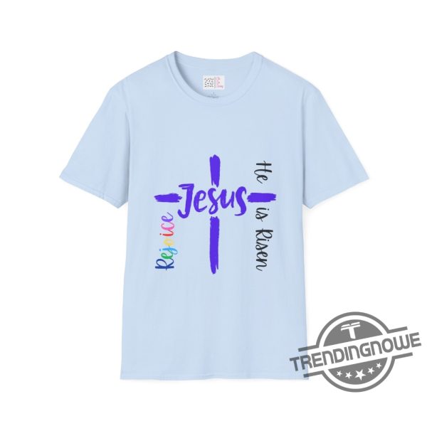 Rejoice He Is Risen Shirt V4 Love Of God Shirt Christian Apparel trendingnowe 3