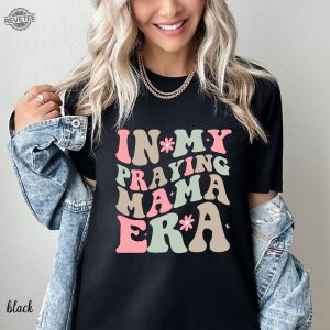 In My Praying Mama Era Shirt Mothers Day Gift Praying Mom Era Shirt Christian Mom Shirt Christian Mom Gift Unique revetee 3