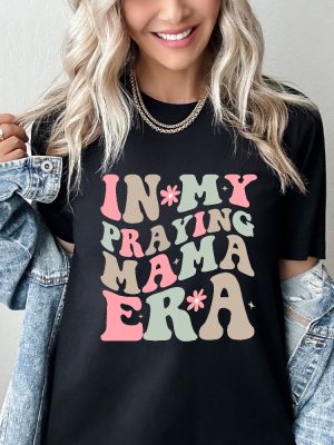 In My Praying Mama Era Shirt Mothers Day Gift Praying Mom Era Shirt Christian Mom Shirt Christian Mom Gift Unique revetee 3