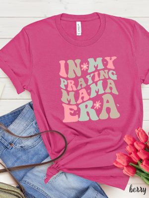 In My Praying Mama Era Shirt Mothers Day Gift Praying Mom Era Shirt Christian Mom Shirt Christian Mom Gift Unique revetee 5