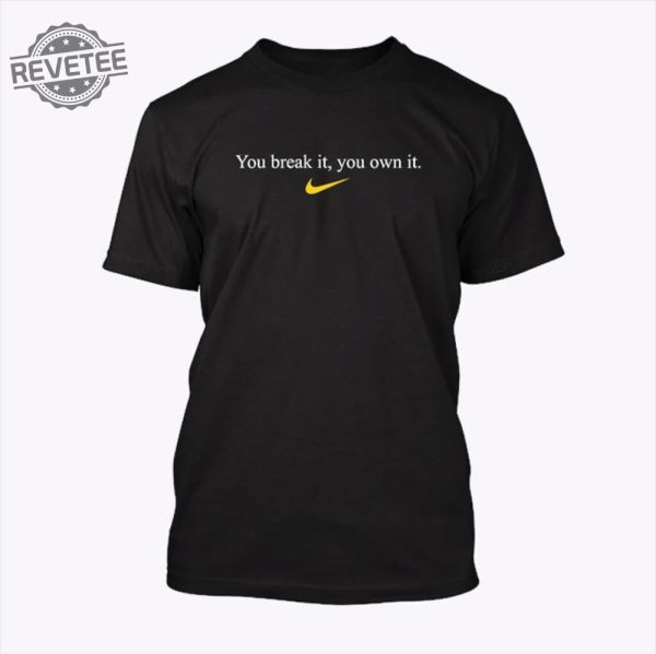 Caitlin Clark You Break It You Own It Shirt Unique You Break It You Own It Nike revetee 2