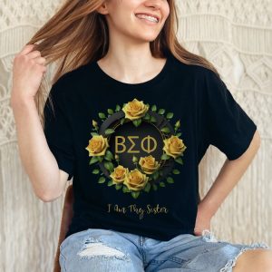 Beta Sigma Phi Tshirt Sorority I Am Thy Sister Sisterhood Yellow Roses Greek Bsp Secret Sister Gift Sister Tee Shirt Unique revetee 3