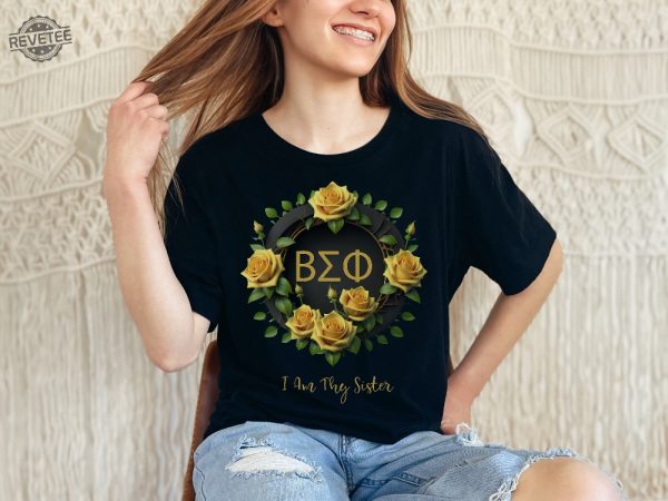 Beta Sigma Phi Tshirt Sorority I Am Thy Sister Sisterhood Yellow Roses Greek Bsp Secret Sister Gift Sister Tee Shirt Unique revetee 3