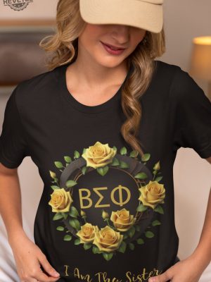 Beta Sigma Phi Tshirt Sorority I Am Thy Sister Sisterhood Yellow Roses Greek Bsp Secret Sister Gift Sister Tee Shirt Unique revetee 4