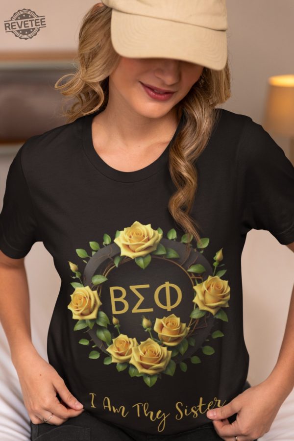 Beta Sigma Phi Tshirt Sorority I Am Thy Sister Sisterhood Yellow Roses Greek Bsp Secret Sister Gift Sister Tee Shirt Unique revetee 4