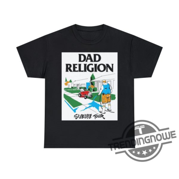 Dad Religion Shirt Dad Religion Suburb Tour Bad Religion Parody Shirt trendingnowe.com 4