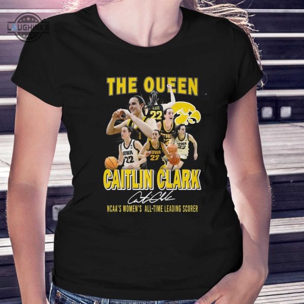the queen caitlin clark ncaas womens alltime leading scorer tshirt tshirt sweatshirt hoodie iowa hawkeyes basketball tee gift laughinks 1 1