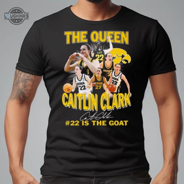 iowa hawkeyes the queen caitlin clark 22 is the goat signature shirt tshirt sweatshirt hoodie iowa hawkeyes basketball tee gift laughinks 1