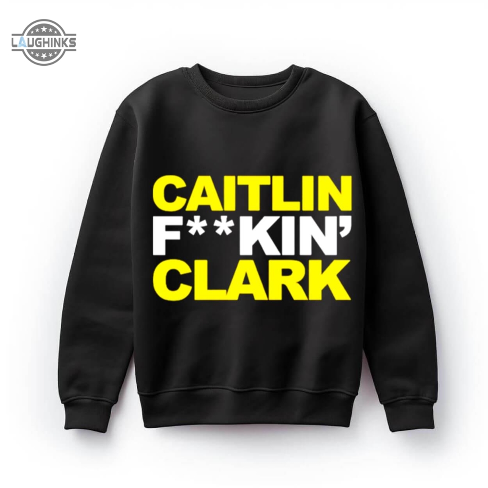Caitlin Fucking Clark Shirt Tshirt Sweatshirt Hoodie Iowa Hawkeyes Basketball Tee Gift