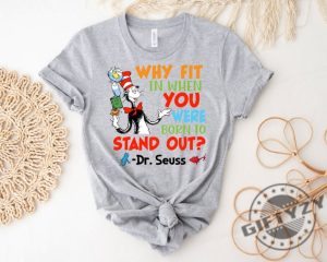 Why Fit In When You Were Born To Stand Out Dr. Seuss Shirt Read Across America Day Tshirt Dr. Seuss Birthday Party Sweatshirt Dr. Seuss Hoodie Teacher Appreciation Gift giftyzy 5