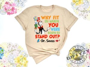 Why Fit In When You Were Born To Stand Out Dr. Seuss Shirt Read Across America Day Tshirt Dr. Seuss Birthday Party Sweatshirt Dr. Seuss Hoodie Teacher Appreciation Gift giftyzy 8