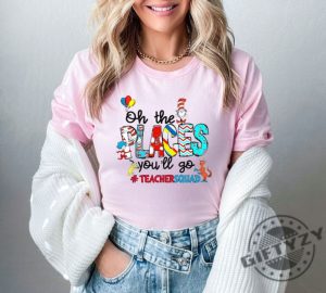 Oh The Places Youll Go Teacher Squad Dr. Seuss Shirt Cute Dr. Seuss Sweatshirt Girls Reading Day Outfit Teacher Tshirt Dr Seuss Week Shirt giftyzy 3