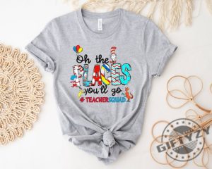 Oh The Places Youll Go Teacher Squad Dr. Seuss Shirt Cute Dr. Seuss Sweatshirt Girls Reading Day Outfit Teacher Tshirt Dr Seuss Week Shirt giftyzy 6