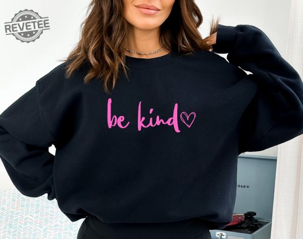 Be Kind Sweatshirt Graphic Sweater Sweatshirt Custom Sweatshirt Christmas Gift In A World Where You Can Be Anything Be Kind Shirt revetee 3