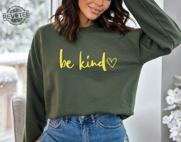 Be Kind Sweatshirt Graphic Sweater Sweatshirt Custom Sweatshirt Christmas Gift In A World Where You Can Be Anything Be Kind Shirt revetee 4