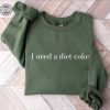 Diet Coke Sweatshirt Diet Coke Shirt Coke Sweatshirt Trendy Sweatshirt I Need A Diet Coke Funny Shirt revetee 1