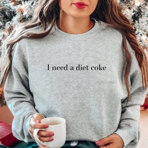 Diet Coke Sweatshirt Diet Coke Shirt Coke Sweatshirt Trendy Sweatshirt I Need A Diet Coke Funny Shirt revetee 2