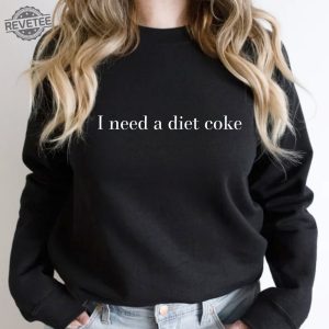 Diet Coke Sweatshirt Diet Coke Shirt Coke Sweatshirt Trendy Sweatshirt I Need A Diet Coke Funny Shirt revetee 3