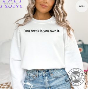 You Break It You Own It Shirt Basketball Tshirt Basketball Sweatshirt Basketball Hoodie You Break It You Own It Shirt giftyzy 3