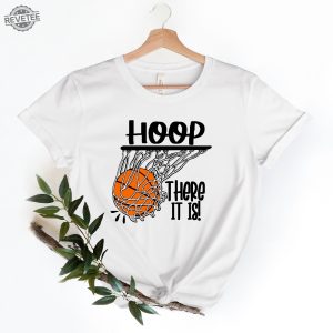 Hoop There It Is Basketball Shirt Basketball Fan Shirt Basketball Shirt Basketball Lover Shirt Basketball Fan Shirt Basketball Tee Unique revetee 3