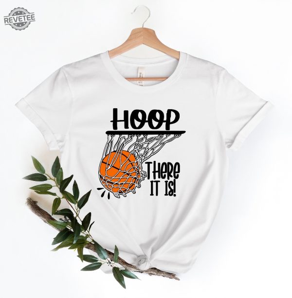 Hoop There It Is Basketball Shirt Basketball Fan Shirt Basketball Shirt Basketball Lover Shirt Basketball Fan Shirt Basketball Tee Unique revetee 3