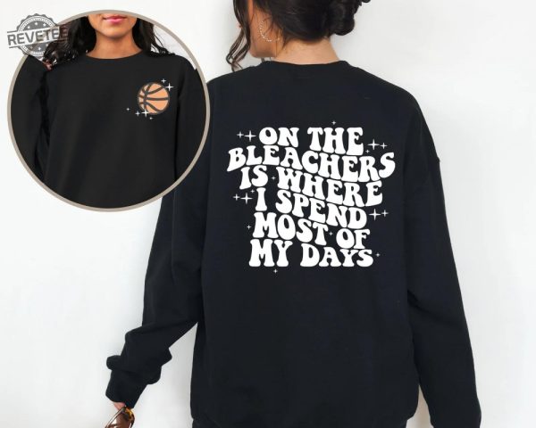 Basketball Mama On The Bleachers Is Where I Spend Most Of My Days Front And Back Printed Sweatshirt Or Hoodie Basketball Stars Unique revetee 1