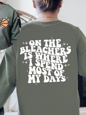 Basketball Mama On The Bleachers Is Where I Spend Most Of My Days Front And Back Printed Sweatshirt Or Hoodie Basketball Stars Unique revetee 5