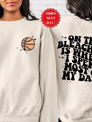 Basketball Mama On The Bleachers Is Where I Spend Most Of My Days Front And Back Printed Sweatshirt Or Hoodie Basketball Stars Unique revetee 6