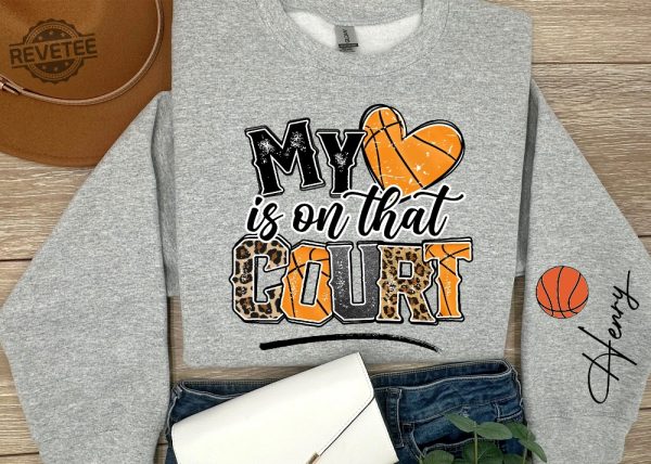 My Heart Is In That Court Shirt Customized Basketball Sweatshirt Your Name Basketball Shirt Basketball Mom Sweatshirts Unique revetee 4