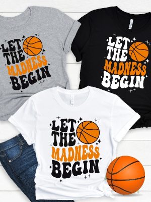 Let The Madness Begin Shirt March Madness Shirt College Basketball Shirt Basketball Lover Shirt Basketball Mom Sweatshirts Unique revetee 2