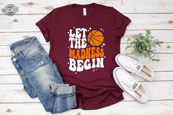 Let The Madness Begin Shirt March Madness Shirt College Basketball Shirt Basketball Lover Shirt Basketball Mom Sweatshirts Unique revetee 4